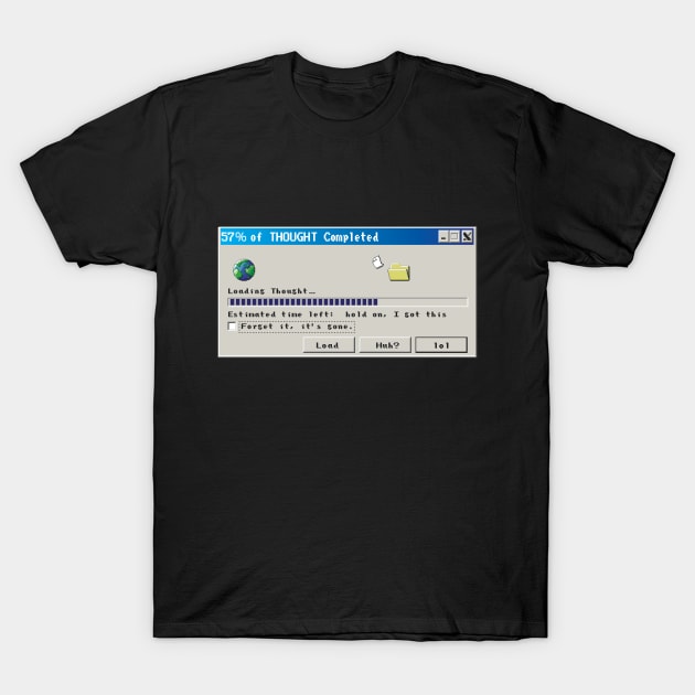 Loading Please Wait, for Black T-Shirt by EverTomorrow